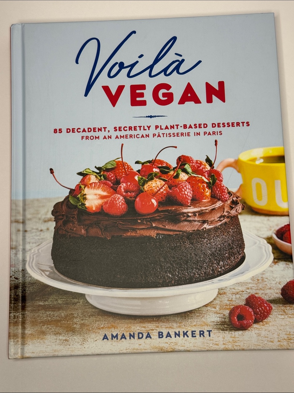 Voilà Vegan by Amanda Bankert, 85 Decadent Plant-Based Desserts, NWT